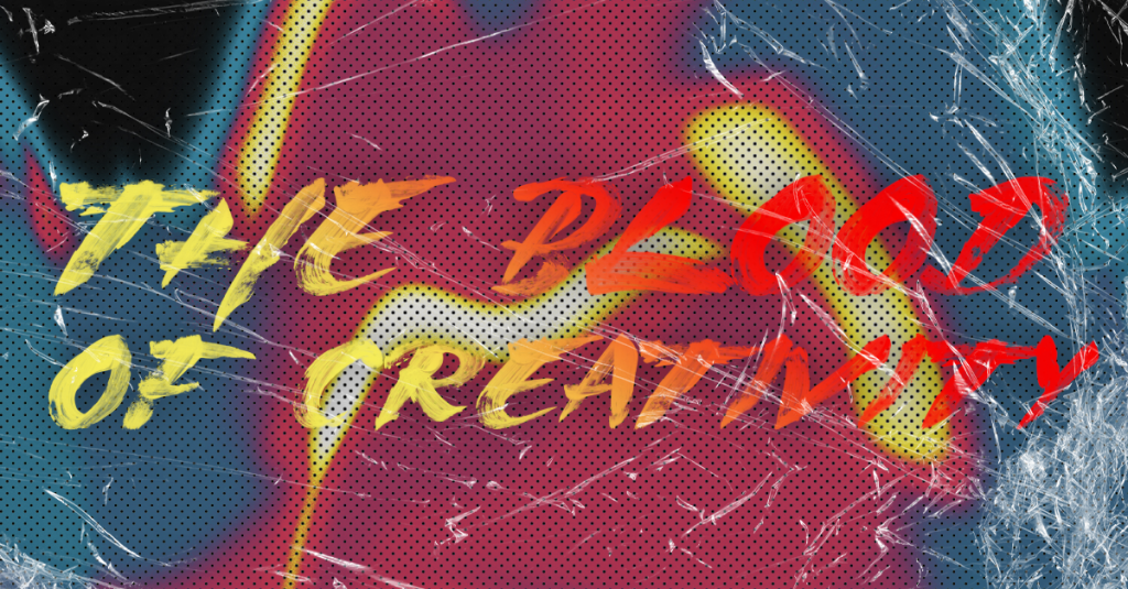 TITLE TEXT "The Blood of Creativity"